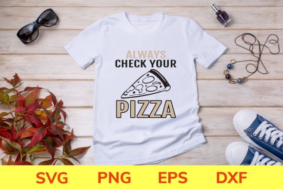 Always Check My Pizza SVG Crafts Design: Graphics & T-Shirt Designs