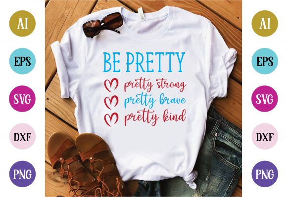 Be Pretty Strong Brave Graphics for T-Shirt Designs
