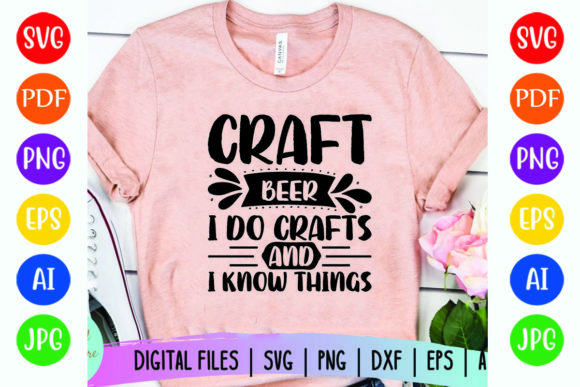 Craft Beer I Do Crafts and I Know Things Graphics