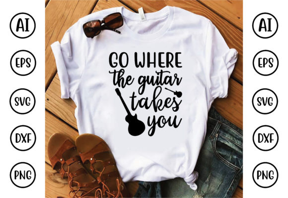Go Where the Guitar Takes You T-Shirt Graphics Review