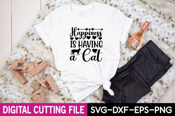 Happiness is Having a Cat SVG Graphics for T-Shirt Designs
