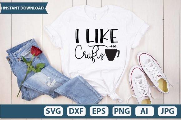 I Like Crafts SVG Design: Graphics for T-Shirt Designs & Local Branding