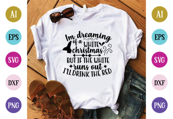 Im Dreaming of a White Christmas Graphics & T-Shirt Designs