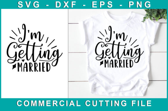 I’m Getting Married, T-shirt Design: Graphics for Crafts & Local Branding