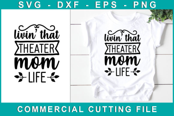 Livin That Theater Mom Life Graphics for Craft Sellers