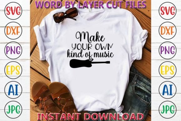 Make Your Own Kind of Music Graphics & T-Shirt Designs