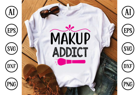 Makeup Addict Graphics for T-Shirt Designs