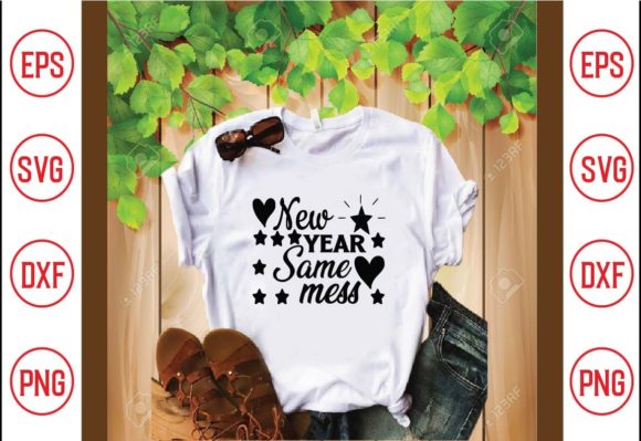 New Year Same Mess SVG Crafts: Graphics for T-Shirt Designs