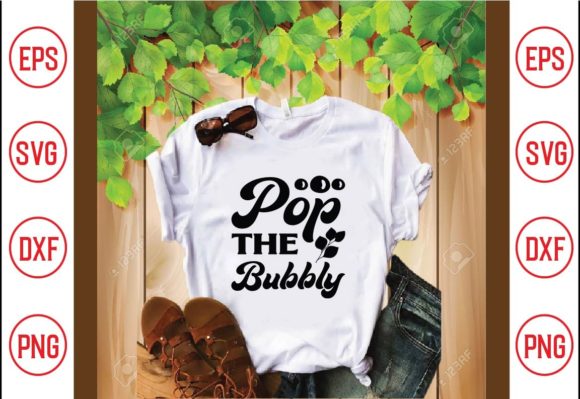 Pop the Bubbly Graphics for T-Shirt Designs