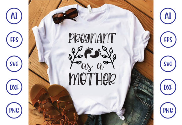Pregnant As a Mother Graphics for T-Shirt Designs