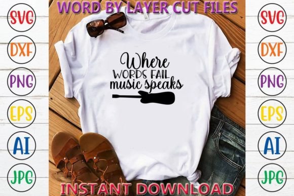 Where Words Fail Music Speaks Graphics & T-Shirt Designs